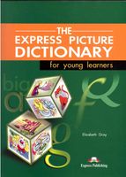 The Express Picture Dictionary for young learners Students Book Elizabeth Gray читать онлайн бесплатно